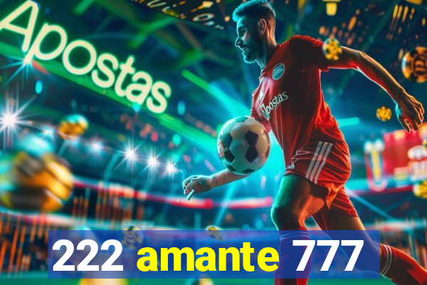 222 amante 777